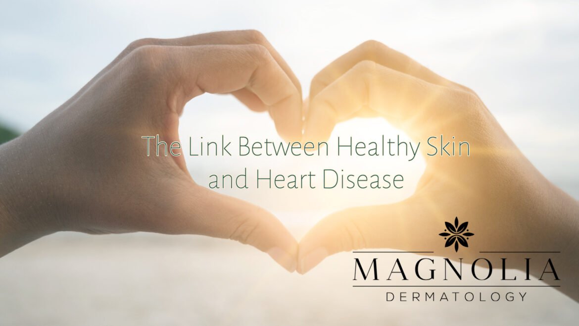 The Link Between Healthy Skin and Heart Disease